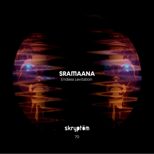 Sramaana - Endless Levitation [SKRPT70]